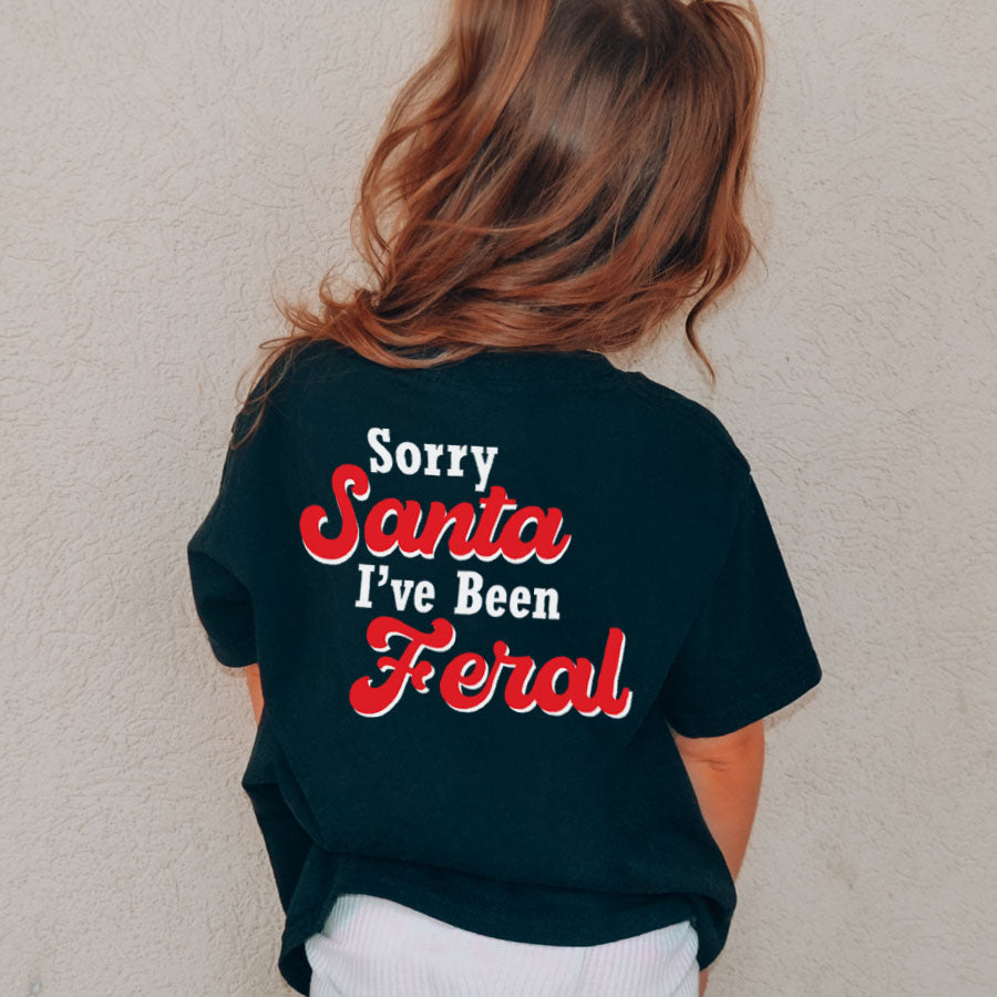 Sorry Santa, I've Been Feral T-Shirt