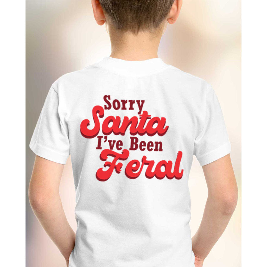 Sorry Santa, I've Been Feral T-Shirt