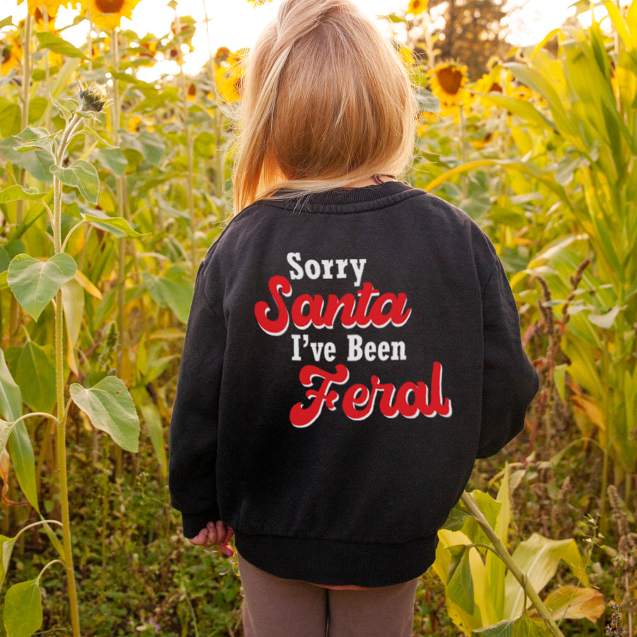 Sorry Santa, I've Been Feral Sweatshirts