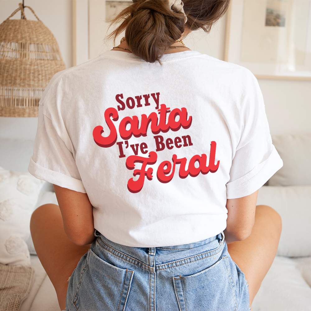 Sorry Santa, I've Been Feral T-Shirt